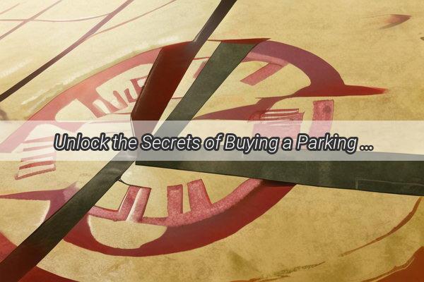 Unlock the Secrets of Buying a Parking Space Is Feng Shui a MustKnow Factor